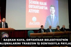 baskan_kaya_ortahisar_belediyesinin_calismalarini_trabzon_is_dunyasiyla_paylasti_h53272_de26a