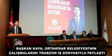 baskan_kaya_ortahisar_belediyesinin_calismalarini_trabzon_is_dunyasiyla_paylasti_h53272_de26a