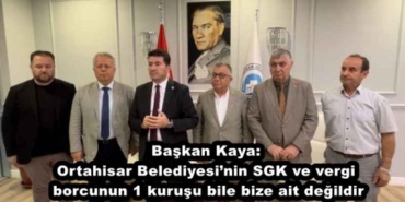 baskan_kaya_ortahisar_belediyesinin_sgk_ve_vergi_borcunun_1_kurusu_bile_bize_ait_degildir_h48444_0d6c1