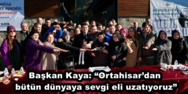 baskan_kaya_ortahisardan_butun_dunyaya_sevgi_eli_uzatiyoruz_h50411_923fc