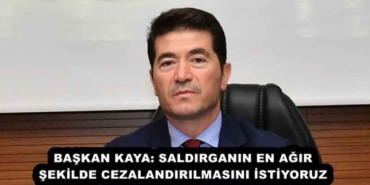 baskan_kaya_saldirganin_en_agir_sekilde_cezalandirilmasini_istiyoruz_h52403_ff013