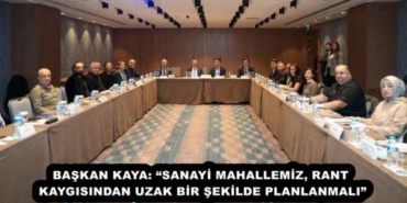 baskan_kaya_sanayi_mahallemiz_rant_kaygisindan_uzak_bir_sekilde_planlanmali_h54819_f92fa