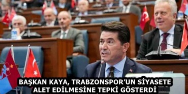 baskan_kaya_trabzonsporun_siyasete_alet_edilmesine_tepki_gosterdi_h58520_1de67