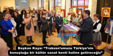 baskan_kaya_trabzonumuzu_turkiyenin_konustugu_bir_kultur_sanat_kenti_haline_getirecegiz_h51974_4c2a8