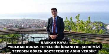 baskan_kaya_volkan_konak_tepelerin_insaniydi_sehrimizi_tepeden_goren_boztepemize_adini_verdik_h52485_22d3f