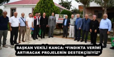 baskan_vekili_kanca_findikta_verimi_artiracak_projelerin_destekcisiyiz_h54330_f35ef