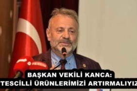 baskan_vekili_kanca_tescilli_urunlerimizi_artirmaliyiz_h53302_4c55a