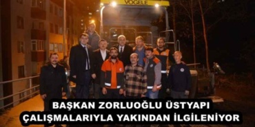 baskan_zorluoglu_ustyapi_calismalariyla_yakindan_ilgileniyor_h45367_0e8ce
