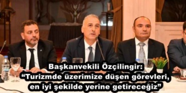 baskanvekili_ozcilingir_turizmde_uzerimize_dusen_gorevleri_en_iyi_sekilde_yerine_getirecegiz_h47619_c9f34