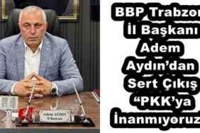 bbp_trabzon_il_baskani_adem_aydindan_sert_cikis_pkkya_inanmiyoruz_h53950_419b7