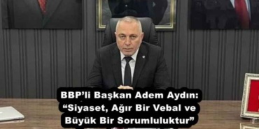 bbpli_baskan_adem_aydin_siyaset_agir_bir_vebal_ve_buyuk_bir_sorumluluktur_h56506_93f27