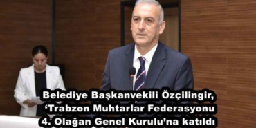 belediye_baskanvekili_ozcilingir_trabzon_muhtarlar_federasyonu_4_olagan_genel_kuruluna_katildi_h47792_01af0