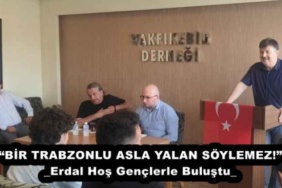bir_trabzonlu_asla_yalan_soylemez_erdal_hos_genclerle_bulustu_h53239_5e3da