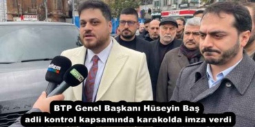 btp_genel_baskani_huseyin_bas_adli_kontrol_kapsaminda_karakolda_imza_verdi_h51082_f44fe