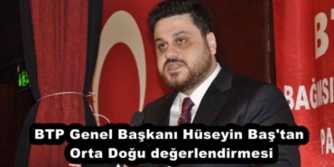 btp_genel_baskani_huseyin_bas_tan_orta_dogu_degerlendirmesi_h53695_fadae