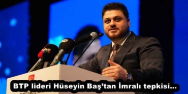 btp_lideri_huseyin_bastan_imrali_tepkisi_h55509_e3092