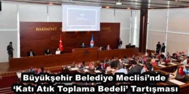 buyuksehir_belediye_meclisinde_kati_atik_toplama_bedeli_tartismasi_h48127_865bb