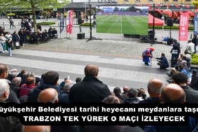 buyuksehir_belediyesi_tarihi_heyecani_meydanlara_tasiyor_trabzon_tek_yurek_o_maci_izleyecek_h52715_be174
