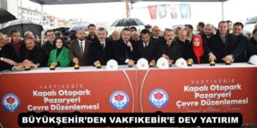 buyuksehirden_vakfikebire_dev_yatirim_h55907_43760