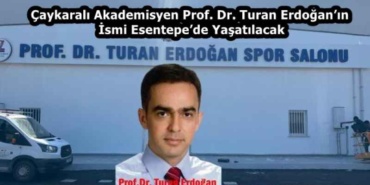 caykarali_akademisyen_prof_dr_turan_erdoganin_ismi_esentepede_yasatilacak_h58566_7dd38