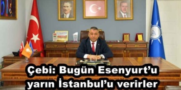 cebi_bugun_esenyurtu_yarin_istanbulu_verirler_h46001_f0970