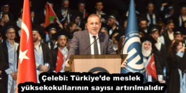 celebi_turkiyede_meslek_yuksekokullarinin_sayisi_artirilmalidir_h53718_d3643