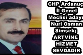chp_ardanuc_il_genel_meclisi_adayi_nuri_osman_simsek_artvine_hizmet_sevdadir_h46592_34783