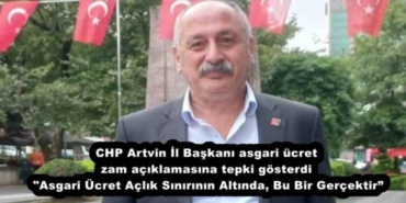 chp_artvin_il_baskani_asgari_ucret_zam_aciklamasina_tepki_gosterdi_asgari_ucret_aclik_sinirinin_altinda_bu_bir_gercektir_h56071_39971