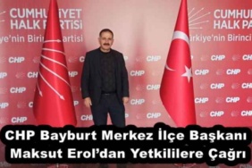 chp_bayburt_merkez_ilce_baskani_maksut_eroldan_yetkililere_cagri_h51501_b33ef