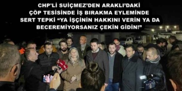 chp_li_suicmezden_araklidaki_cop_tesisinde_is_birakma_eyleminde_sert_tepki_ya_iscinin_hakkini_verin_ya_da_beceremiyorsaniz_cekin_gidin_h55737_506bd