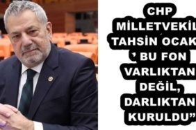 chp_milletvekili_tahsin_ocakli_bu_fon_varliktan_degil_darliktan_kuruldu_h51105_af615