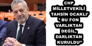 chp_milletvekili_tahsin_ocakli_bu_fon_varliktan_degil_darliktan_kuruldu_h51105_af615