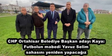 chp_ortahisar_belediye_baskan_adayi_kaya_futbolun_mabedi_yavuz_selim_sahasini_yeniden_yapacagiz_h45516_5ca95
