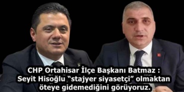 chp_ortahisar_ilce_baskani_batmaz_seyit_hisoglu_stajyer_siyasetci_olmaktan_oteye_gidemedigini_goruyoruz_h58168_725f9