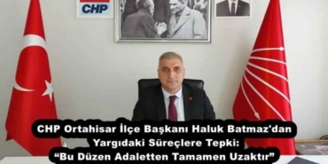 chp_ortahisar_ilce_baskani_haluk_batmaz_dan_yargidaki_sureclere_tepki_bu_duzen_adaletten_tamamen_uzaktir_h53883_5d72b