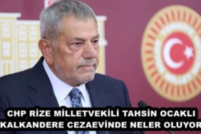 chp_rize_milletvekili_tahsin_ocaklikalkandere_cezaevinde_neler_oluyor_h49464_3aff6
