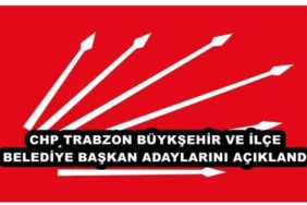 chp_trabzon_buyksehir_ve_ilce_belediye_baskan_adaylarini_aciklandi_h45583_caab0