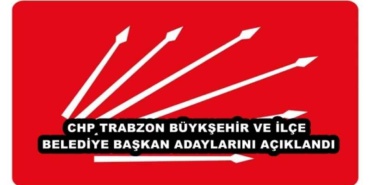 chp_trabzon_buyksehir_ve_ilce_belediye_baskan_adaylarini_aciklandi_h45583_caab0