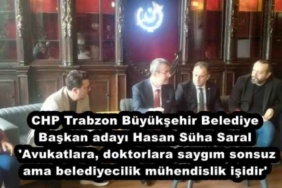 chp_trabzon_buyuksehir_belediye_baskan_adayi_hasan_suha_saral_avukatlara_doktorlara_saygim_sonsuz_ama_belediyecilik_muhendislik_isidir_h45826_157a5