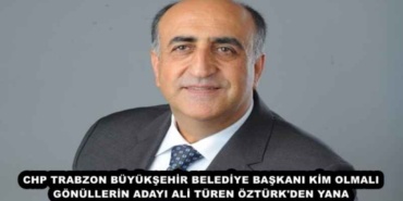 chp_trabzon_buyuksehir_belediye_baskani_kim_olmali_gonullerin_adayi_ali_turen_ozturk_den_yana_h45486_f5867