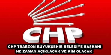 chp_trabzon_buyuksehir_belediye_baskani_ne_zaman_aciklacak_ve_kim_olacak_h45519_6c11d