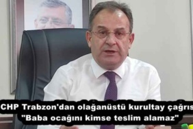 chp_trabzon_dan_olaganustu_kurultay_cagrisi_baba_ocagini_kimse_teslim_alamaz_h54557_a87c5