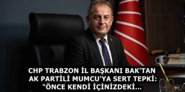 chp_trabzon_il_baskani_bak_tan_ak_partili_mumcu_ya_sert_tepki_once_kendi_icinizdeki_h58906_2cb5d