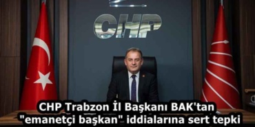 chp_trabzon_il_baskani_bak_tan_emanetci_baskan_iddialarina_sert_tepki_h59065_c0c37