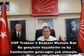 chp_trabzon_il_baskani_mustafa_bak_bu_genclerin_hayallerini_ve_bu_cumhuriyetin_gelecegini_yok_etmeyin_h49260_84138