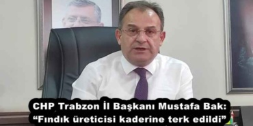 chp_trabzon_il_baskani_mustafa_bak_findik_ureticisi_kaderine_terk_edildi_h54188_edf64
