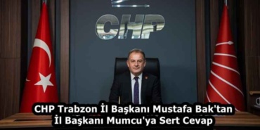 chp_trabzon_il_baskani_mustafa_bak_tan_il_baskani_mumcu_ya_sert_cevap_h58446_2503b