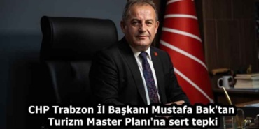 chp_trabzon_il_baskani_mustafa_bak_tan_turizm_master_plani_na_sert_tepki_h59047_483ea