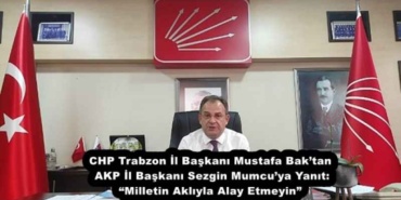 chp_trabzon_il_baskani_mustafa_baktan_akp_il_baskani_sezgin_mumcuya_yanit_milletin_akliyla_alay_etmeyin_h53997_45e20