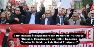 chp_trabzon_il_baskanligindan_demokrasi_yuruyusu_hukuka_demokrasiye_ve_halkin_iradesine_yapilan_bu_saldiriyi_asla_kabul_etmiyoruz_h55175_ba00b